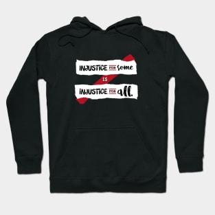 Injustice for Some is Injustice for All (on dark) Hoodie